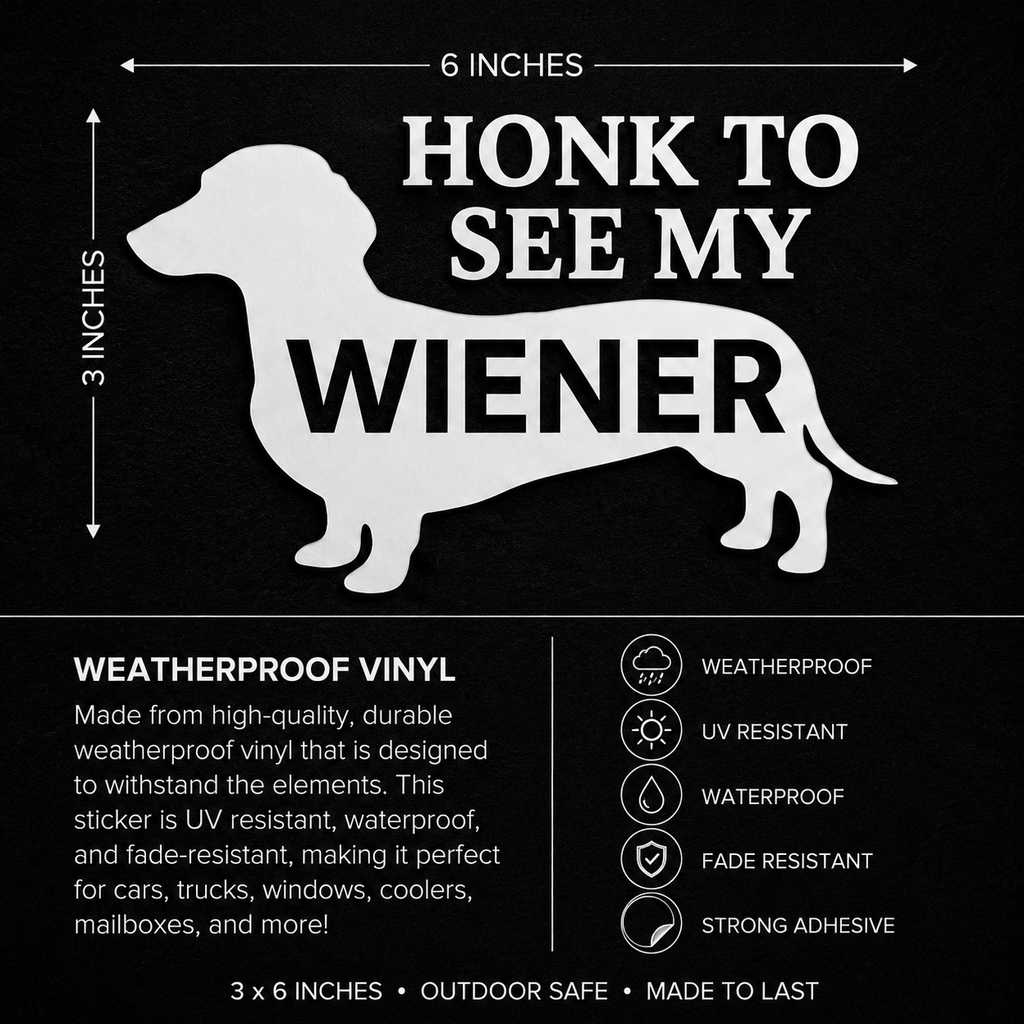 Honk to see My Wiener Vinyl Decal - 3x6