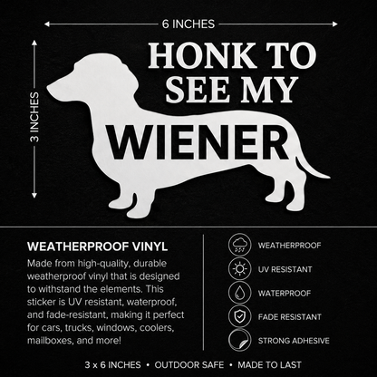Honk to see My Wiener Vinyl Decal - 3x6